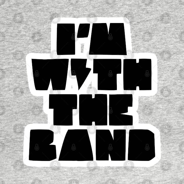 I'AM WITH THE BAND by EdsTshirts